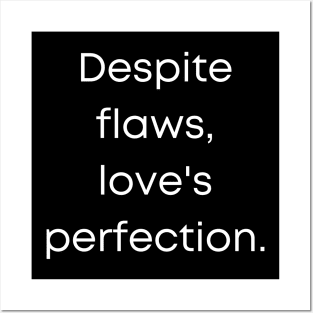 Despite Flaws Love's  Perfection Posters and Art